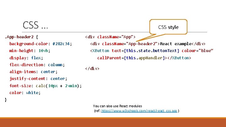 CSS …. App-header 2 { CSS style <div class. Name="App"> background-color: #282 c 34;
