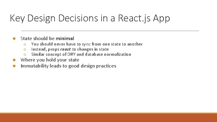 Key Design Decisions in a React. js App ● State should be minimal ○