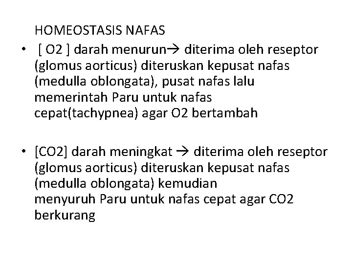 HOMEOSTASIS NAFAS • [ O 2 ] darah menurun diterima oleh reseptor (glomus aorticus)