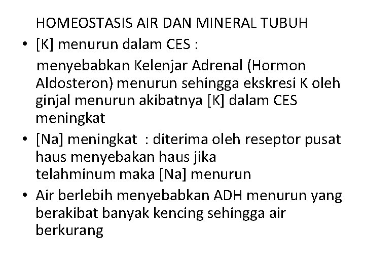 HOMEOSTASIS AIR DAN MINERAL TUBUH • [K] menurun dalam CES : menyebabkan Kelenjar Adrenal