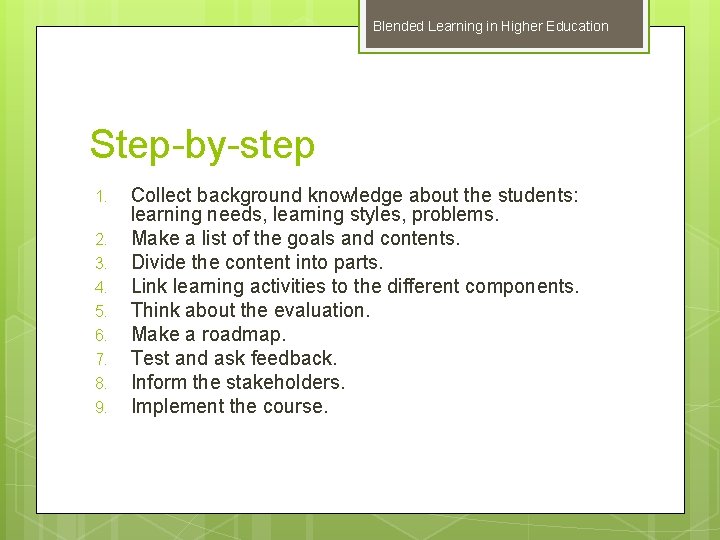 Blended Learning in Higher Education Step-by-step 1. 2. 3. 4. 5. 6. 7. 8.