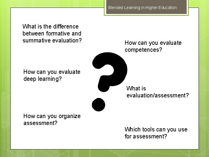 Blended Learning in Higher Education What is the difference between formative and summative evaluation?