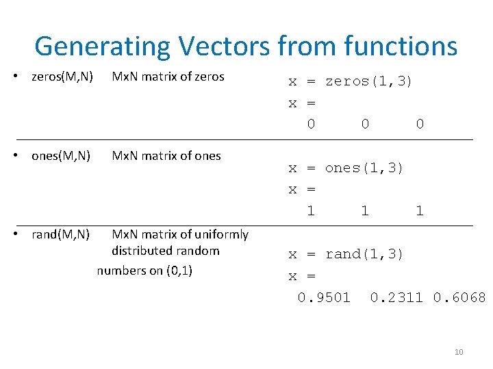Generating Vectors from functions • zeros(M, N) Mx. N matrix of zeros • ones(M,