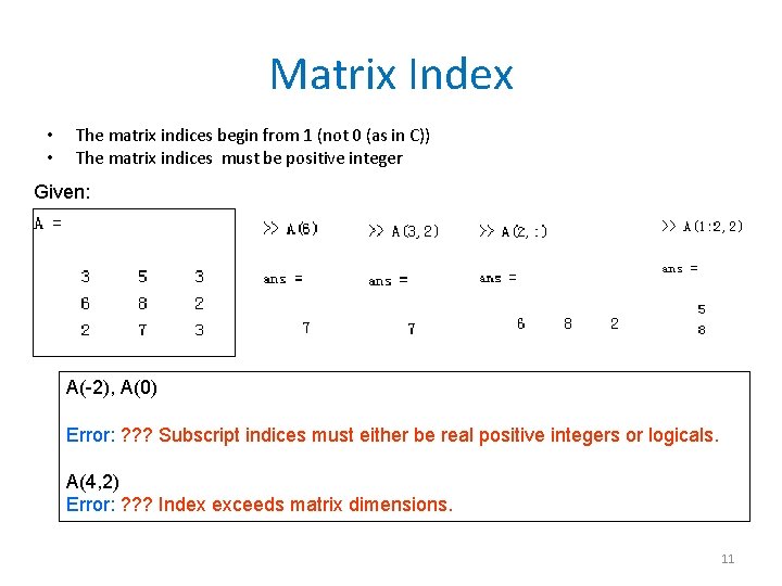 Matrix Index • • The matrix indices begin from 1 (not 0 (as in