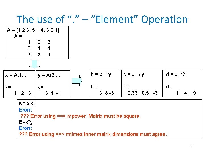 The use of “. ” – “Element” Operation A = [1 2 3; 5