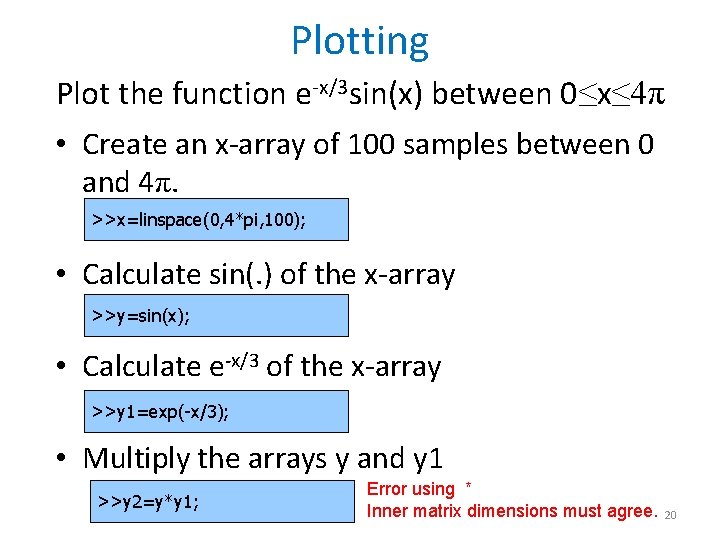 Plotting Plot the function e-x/3 sin(x) between 0≤x≤ 4π • Create an x-array of