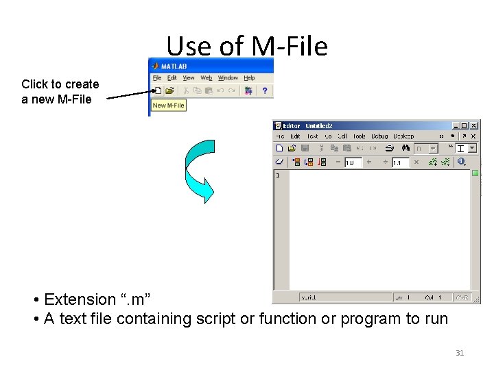 Use of M-File Click to create a new M-File • Extension “. m” •