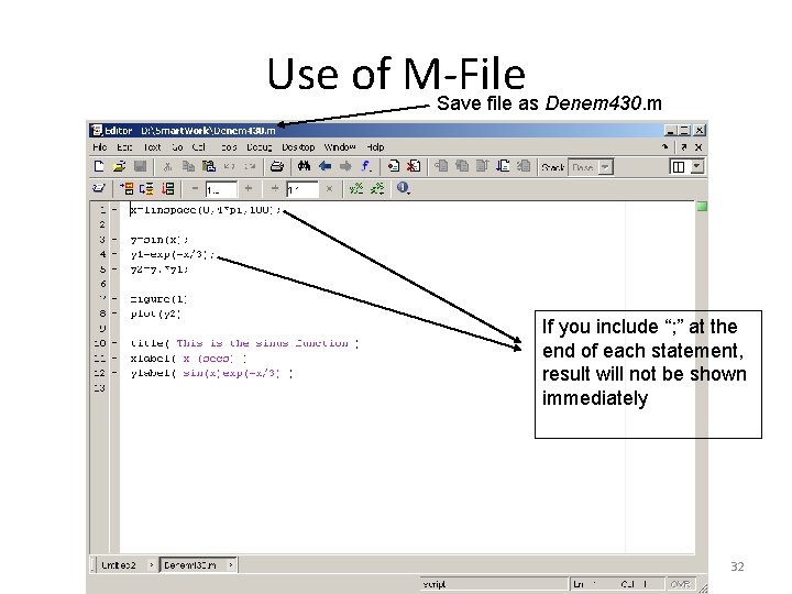 Use of M-File Save file as Denem 430. m If you include “; ”
