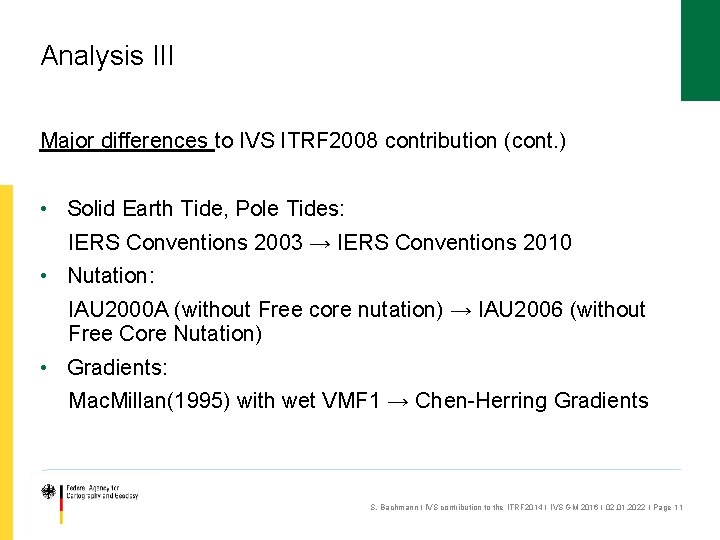 Analysis III Major differences to IVS ITRF 2008 contribution (cont. ) • Solid Earth