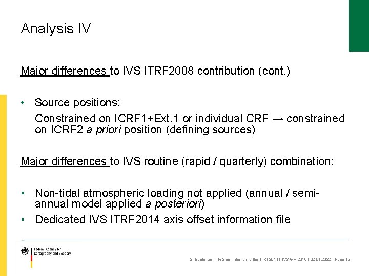 Analysis IV Major differences to IVS ITRF 2008 contribution (cont. ) • Source positions: