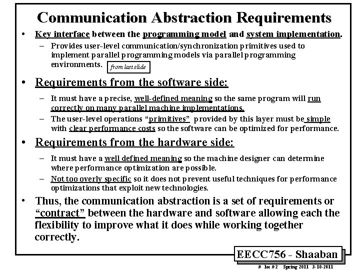 Communication Abstraction Requirements • Key interface between the programming model and system implementation. –