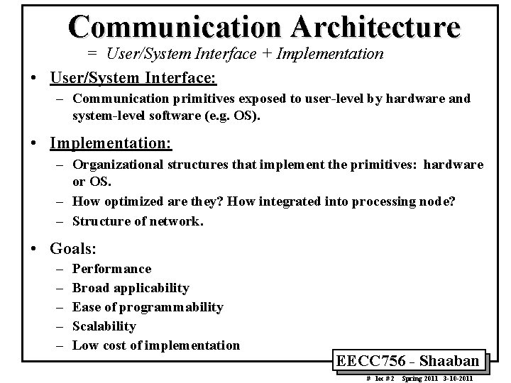 Communication Architecture = User/System Interface + Implementation • User/System Interface: – Communication primitives exposed