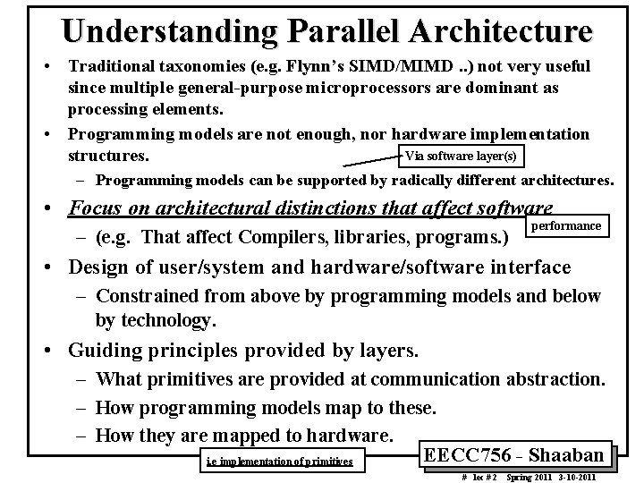 Understanding Parallel Architecture • Traditional taxonomies (e. g. Flynn’s SIMD/MIMD. . ) not very