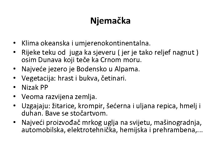 Njemačka • Klima okeanska i umjerenokontinentalna. • Rijeke teku od juga ka sjeveru (