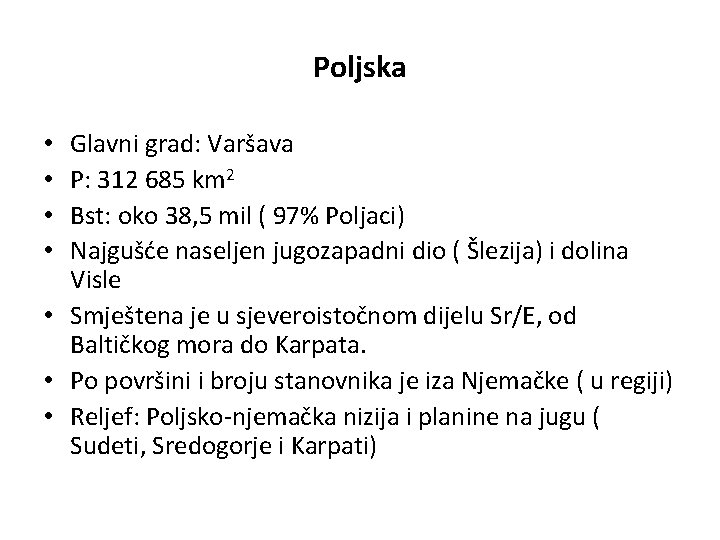 Poljska Glavni grad: Varšava P: 312 685 km 2 Bst: oko 38, 5 mil