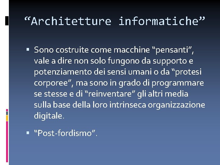 “Architetture informatiche” Sono costruite come macchine “pensanti”, vale a dire non solo fungono da