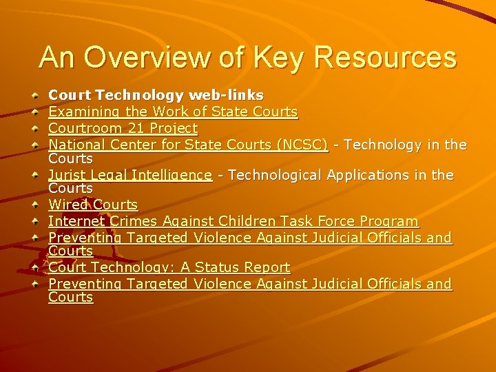 An Overview of Key Resources Court Technology web-links Examining the Work of State Courts