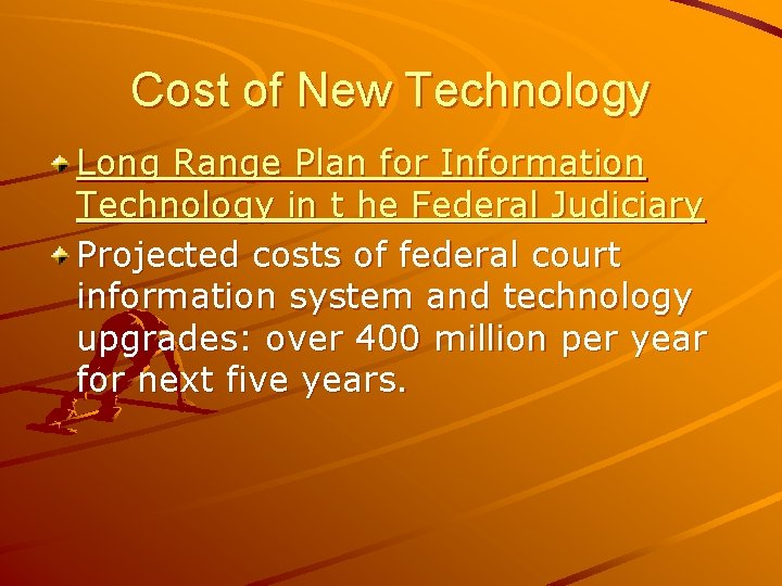 Cost of New Technology Long Range Plan for Information Technology in t he Federal