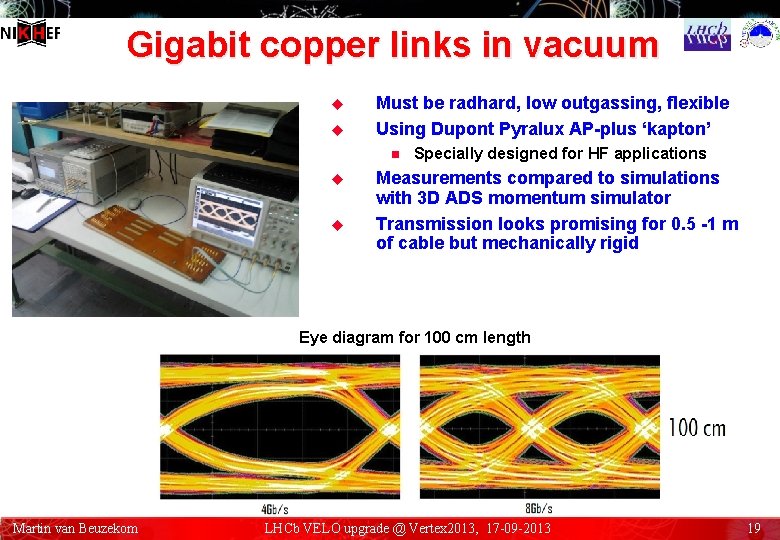 Gigabit copper links in vacuum u u Must be radhard, low outgassing, flexible Using