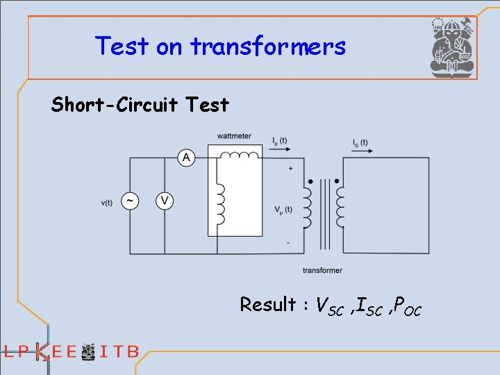 Test on transformers Short-Circuit Test Result : VSC , ISC , POC 