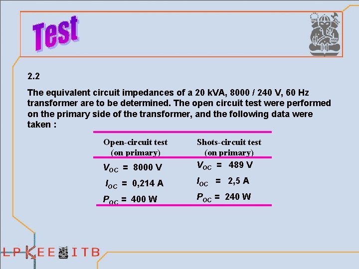 2. 2 The equivalent circuit impedances of a 20 k. VA, 8000 / 240
