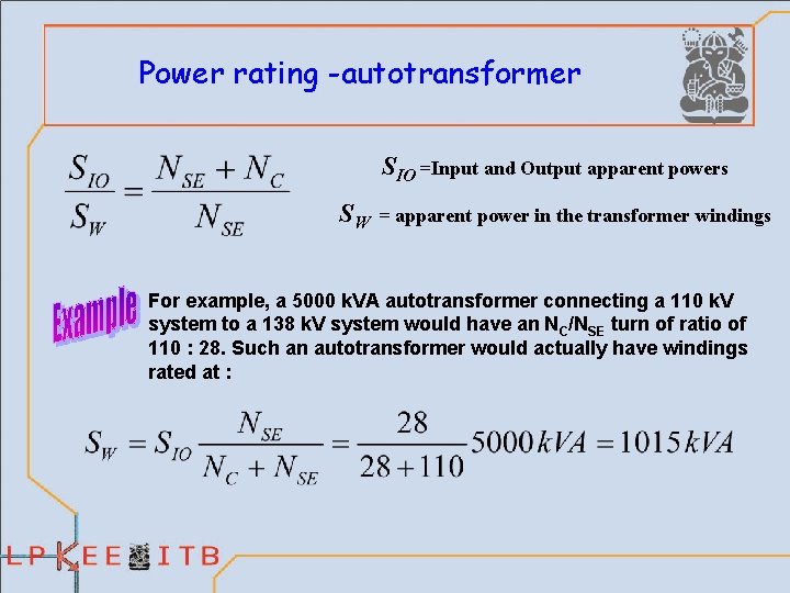 Power rating -autotransformer SIO =Input and Output apparent powers SW = apparent power in