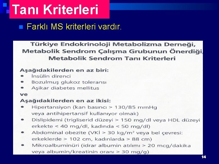 Tanı Kriterleri n Farklı MS kriterleri vardır. 14 