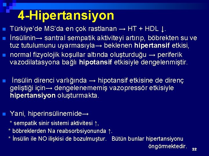 4 -Hipertansiyon n Türkiye’de MS’da en çok rastlanan → HT + HDL ↓. İnsülinin→