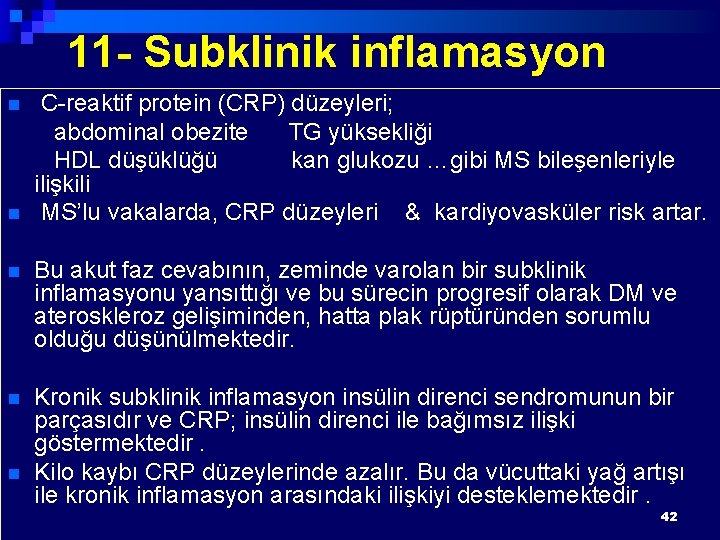 11 - Subklinik inflamasyon n n C-reaktif protein (CRP) düzeyleri; abdominal obezite TG yüksekliği