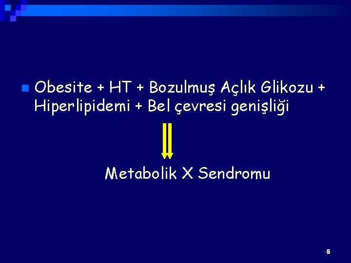 n Obesite + HT + Bozulmuş Açlık Glikozu + Hiperlipidemi + Bel çevresi genişliği