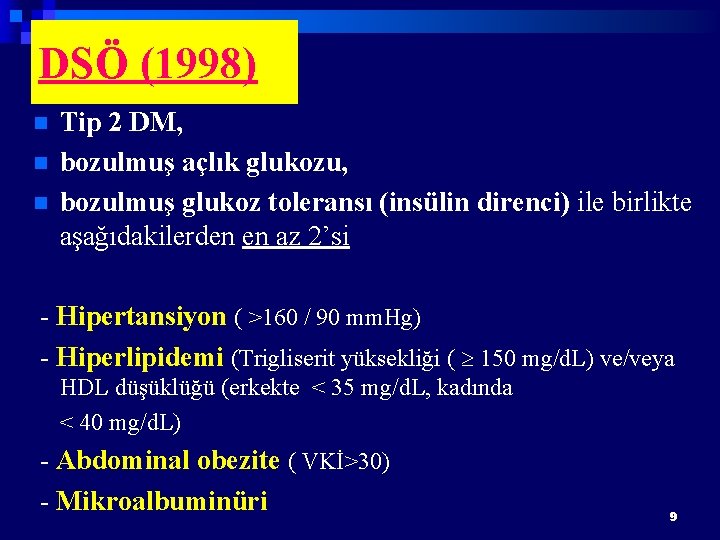 DSÖ (1998) n n n Tip 2 DM, bozulmuş açlık glukozu, bozulmuş glukoz toleransı