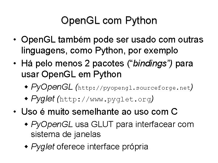 Open. GL com Python • Open. GL também pode ser usado com outras linguagens,