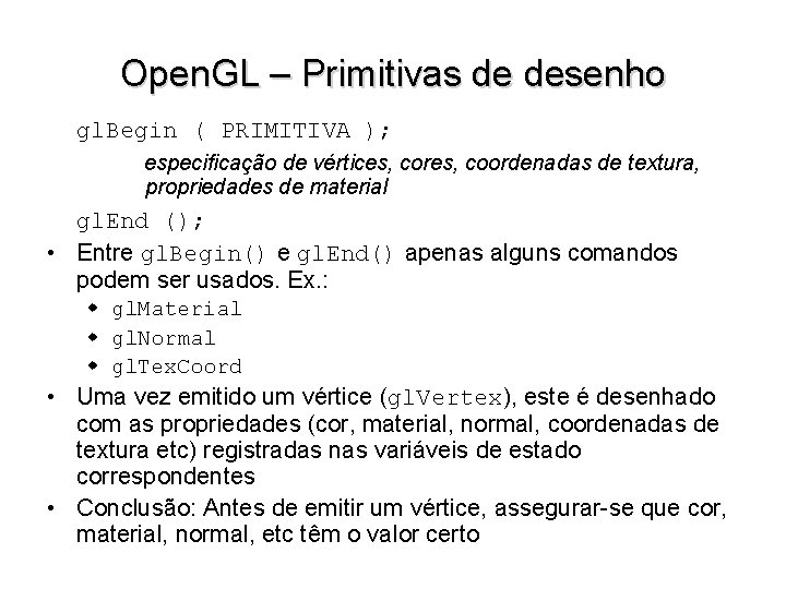 Open. GL – Primitivas de desenho gl. Begin ( PRIMITIVA ); especificação de vértices,