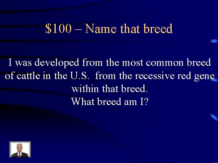$100 – Name that breed I was developed from the most common breed of