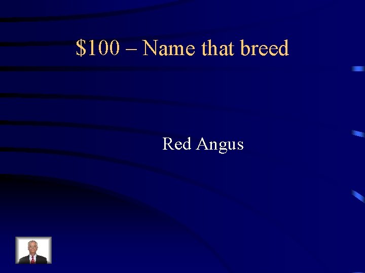 $100 – Name that breed Red Angus 