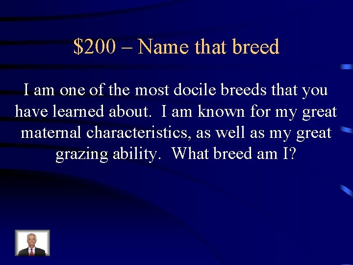 $200 – Name that breed I am one of the most docile breeds that