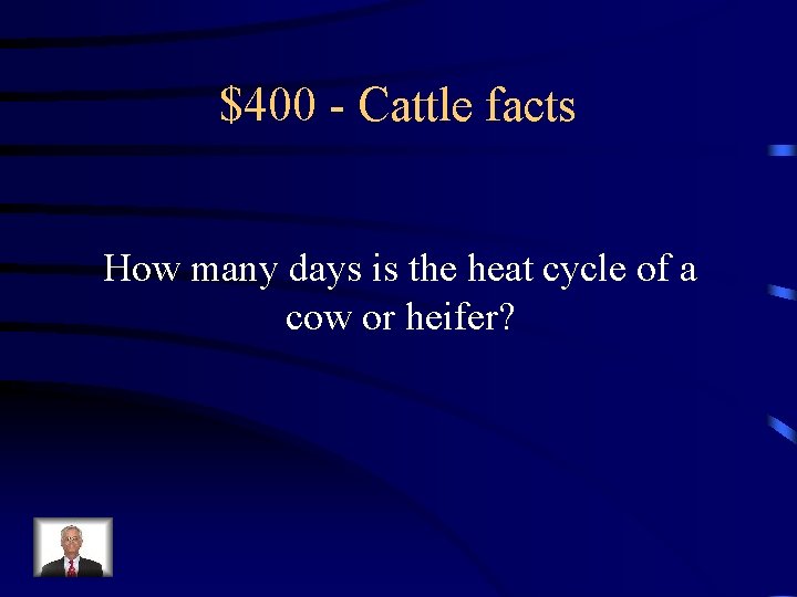 $400 - Cattle facts How many days is the heat cycle of a cow