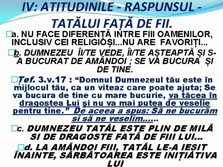 IV: ATITUDINILE - RASPUNSUL TATĂLUI FAȚĂ DE FII. �a. NU FACE DIFERENȚĂ INTRE FIII