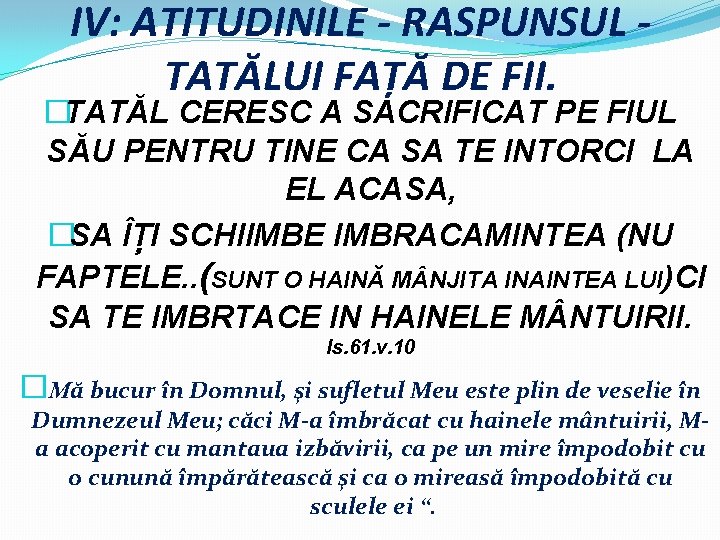 IV: ATITUDINILE - RASPUNSUL TATĂLUI FAȚĂ DE FII. �TATĂL CERESC A SACRIFICAT PE FIUL