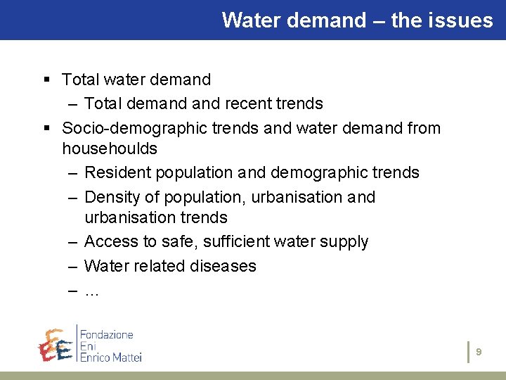 Water demand – the issues § Total water demand – Total demand recent trends