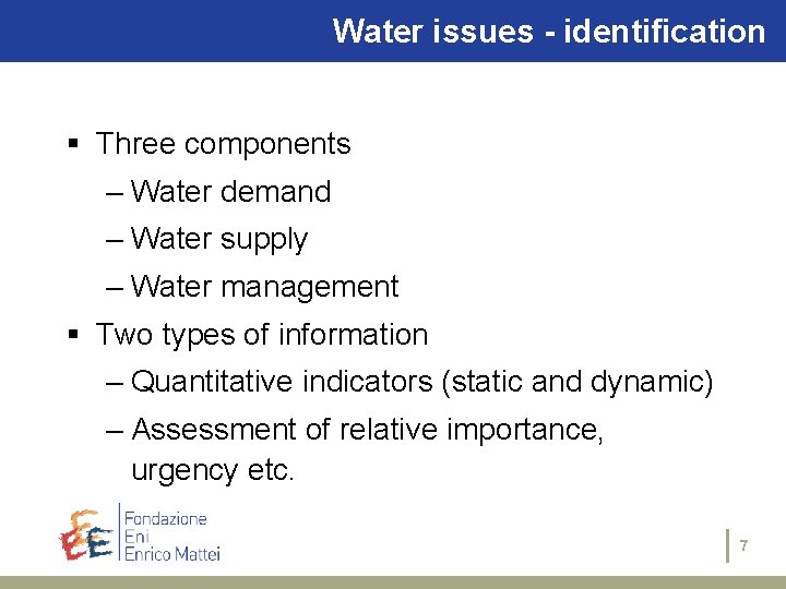 Water issues - identification § Three components – Water demand – Water supply –