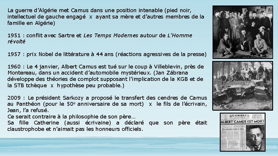 La guerre d’Algérie met Camus dans une position intenable (pied noir, intellectuel de gauche