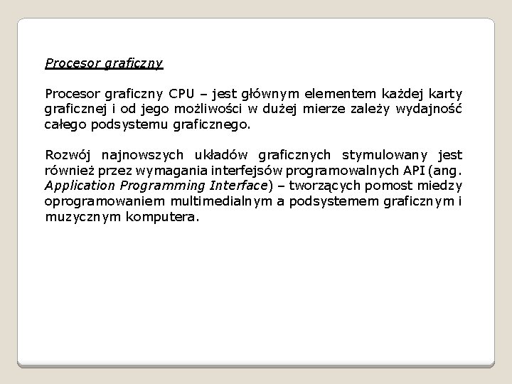 Procesor graficzny CPU – jest głównym elementem każdej karty graficznej i od jego możliwości