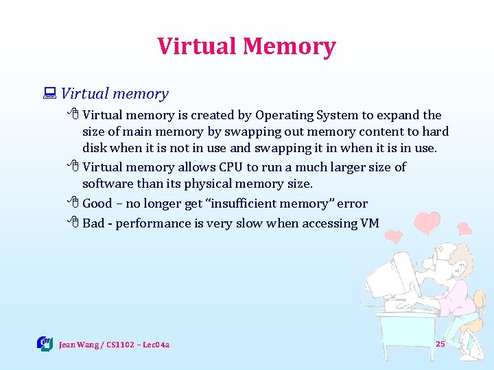 Virtual Memory : Virtual memory 8 Virtual memory is created by Operating System to