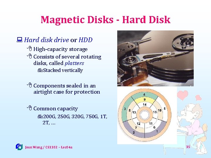 Magnetic Disks - Hard Disk : Hard disk drive or HDD 8 High-capacity storage