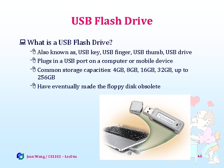 USB Flash Drive : What is a USB Flash Drive? 8 Also known as,