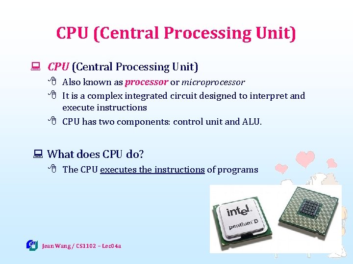 CPU (Central Processing Unit) : CPU (Central Processing Unit) 8 Also known as processor