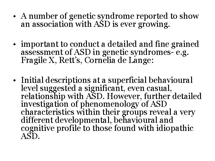  • A number of genetic syndrome reported to show an association with ASD