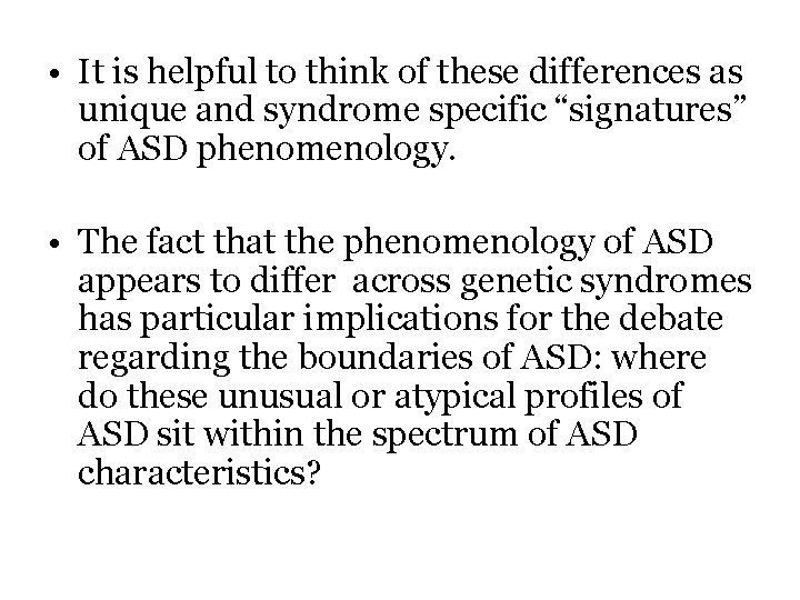  • It is helpful to think of these differences as unique and syndrome