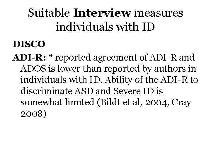Suitable Interview measures individuals with ID DISCO ADI-R: * reported agreement of ADI-R and